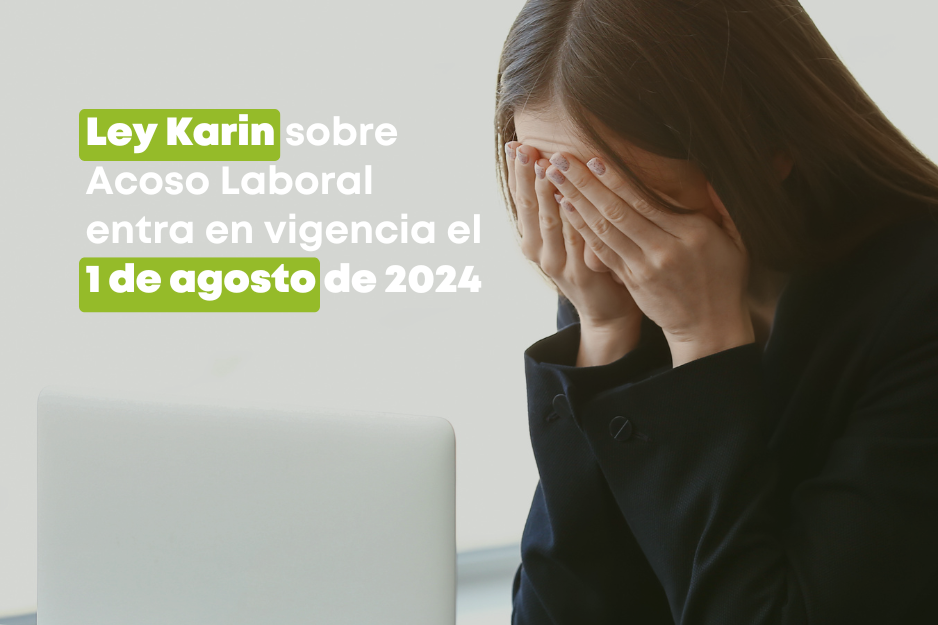 Ley Karin sobre Acoso Laboral entra en vigencia el 1 de agosto de 2024